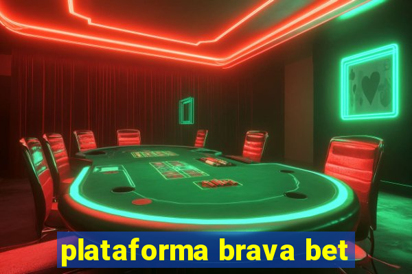 plataforma brava bet